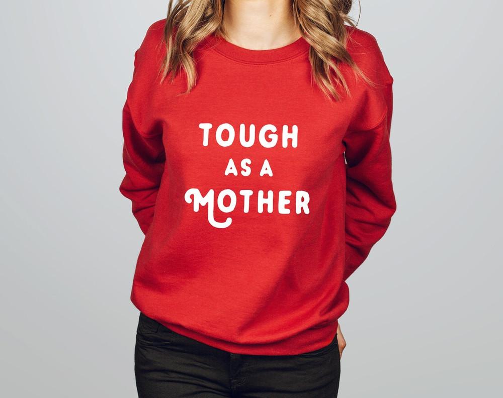 Tough as a Mother Sweatshirt for Mom | Mother039s Day Gift | Mama Bear Sweatshirt Unisex T-Shirt XL