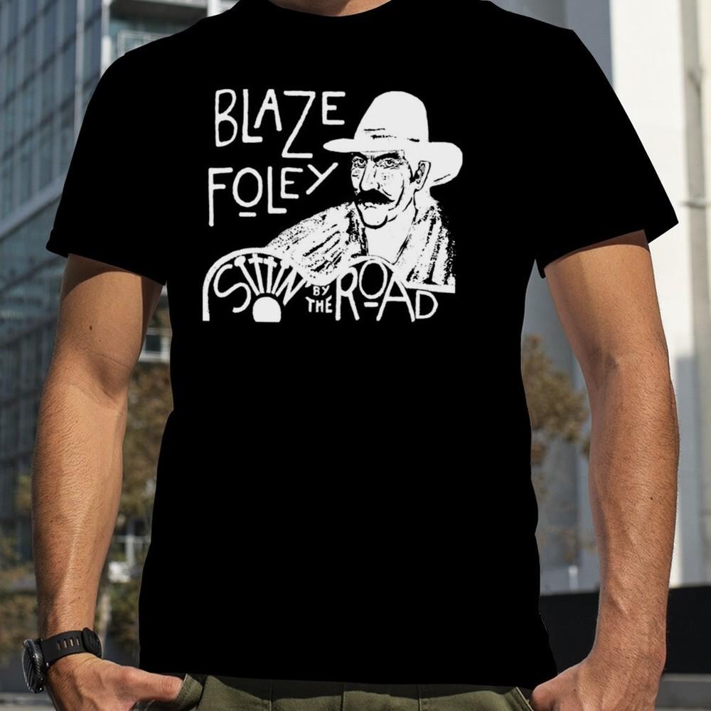 Sittin By The Road BLAZE FOLEY Shirt Classic Black Unisex Size S-5XL 1G0038 Unisex T-Shirt L