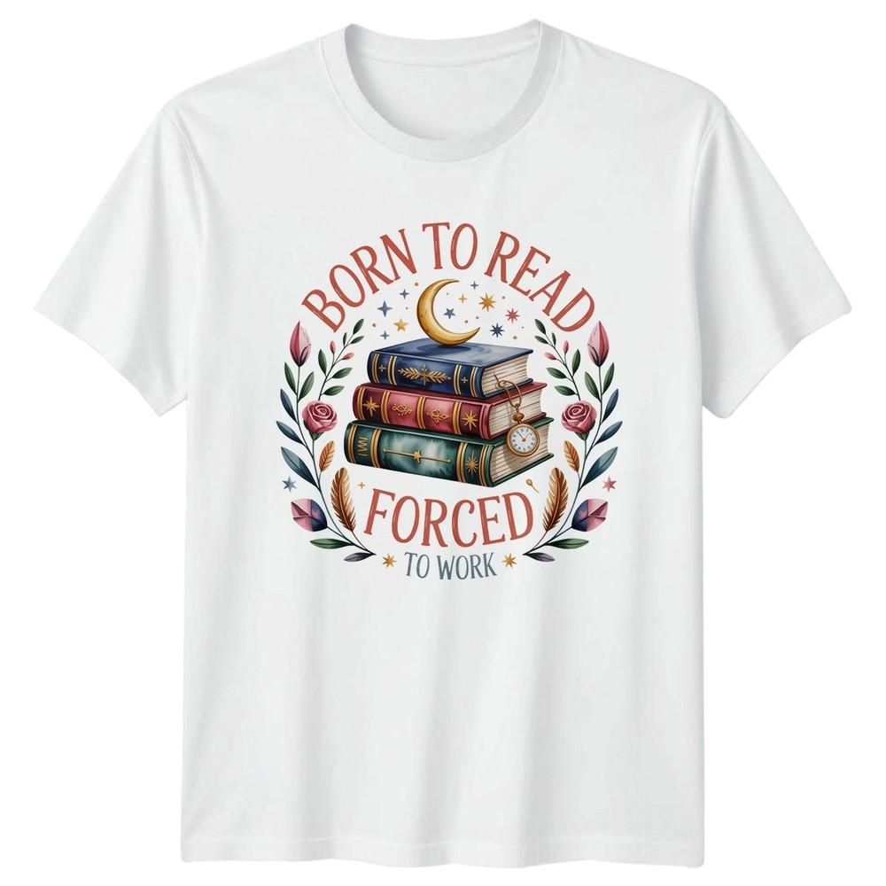 Born To Read Forced To TShirt Bibliophile Reading Birthday Gift For Him And Her