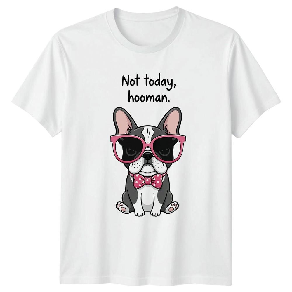 Not Today HooUnisex French Bulldog Dogs Unisex TShirt Unisexs Tee Unisexs Graphic S
