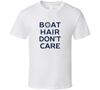 Boat Hair Don't Care T Shirt
