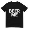 Beer Me Its My Birthday Funny Beer Drinking Party Humor Tshirt