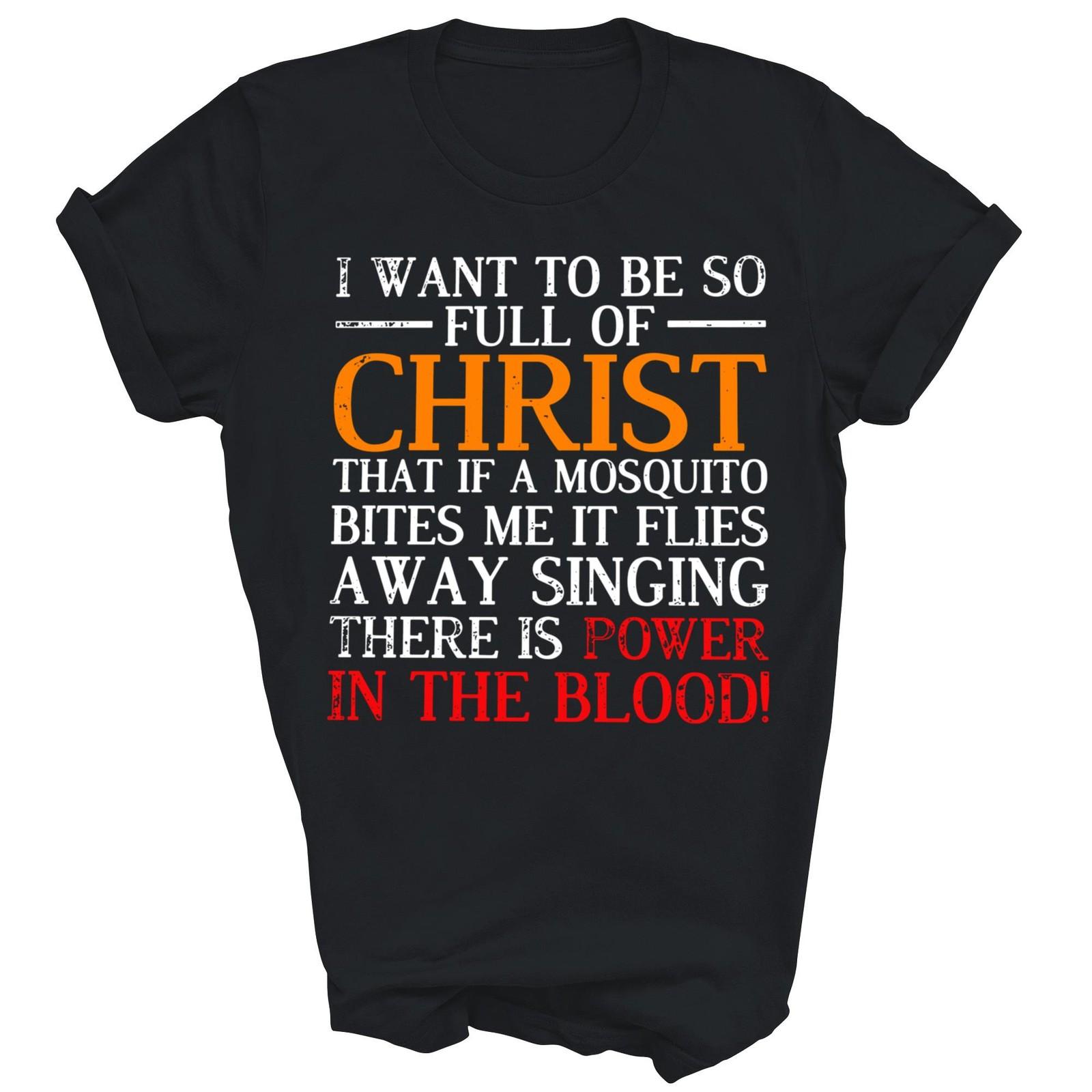 I Want To Be So Full Of Christ Jesus Christian Unisex Shirt Gift XXL