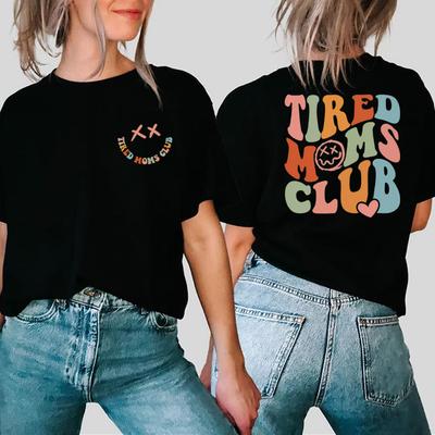 Tired Moms Club 2 Side Printed T-Shirt Sarcastic Mama Shirt Cool Mom Graphic T Shirts Funny Mama Tee Top Mothers Day Gift