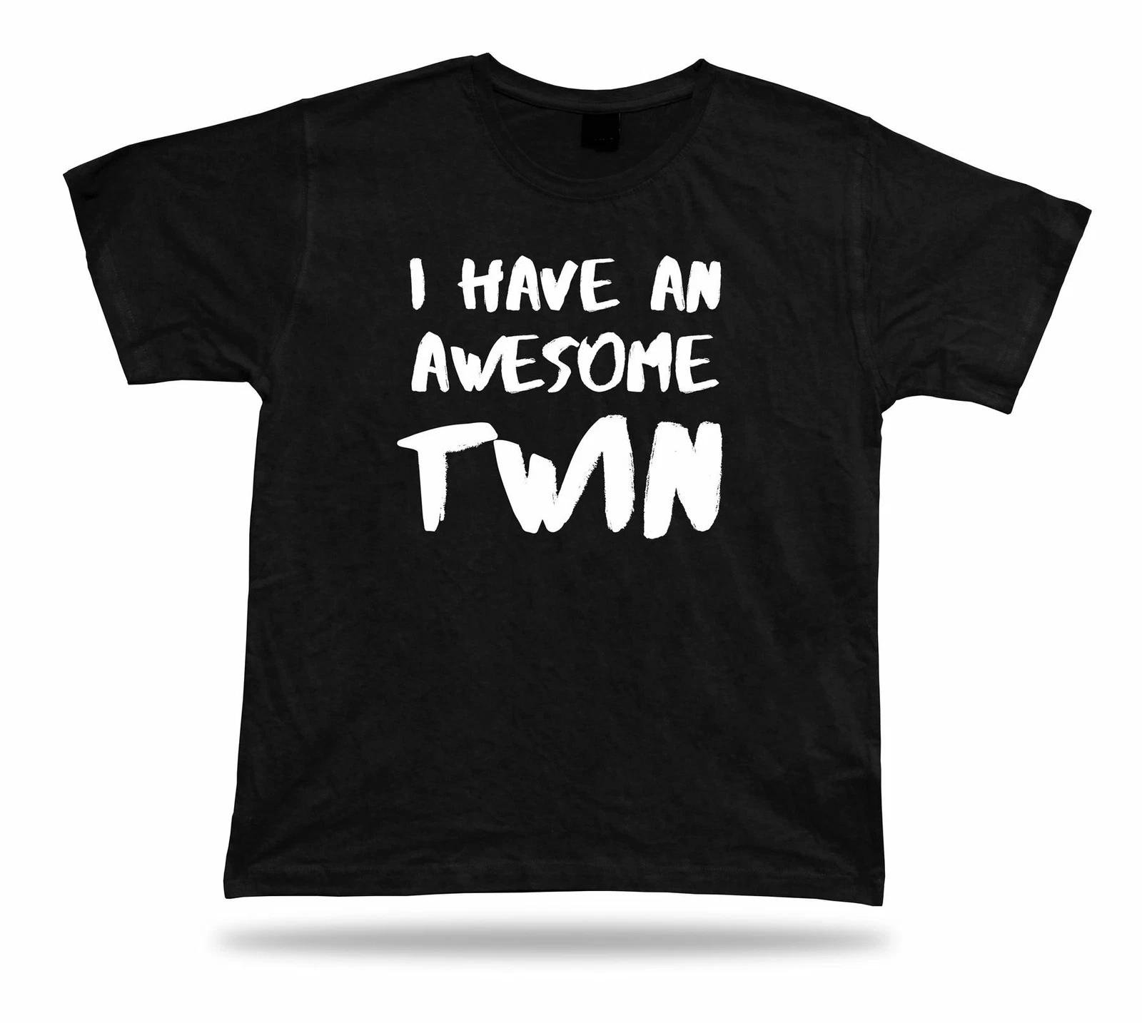 I have an awesome twin Ever T-shirt BBF best No1 happy Gift Idea birhday family 2XL