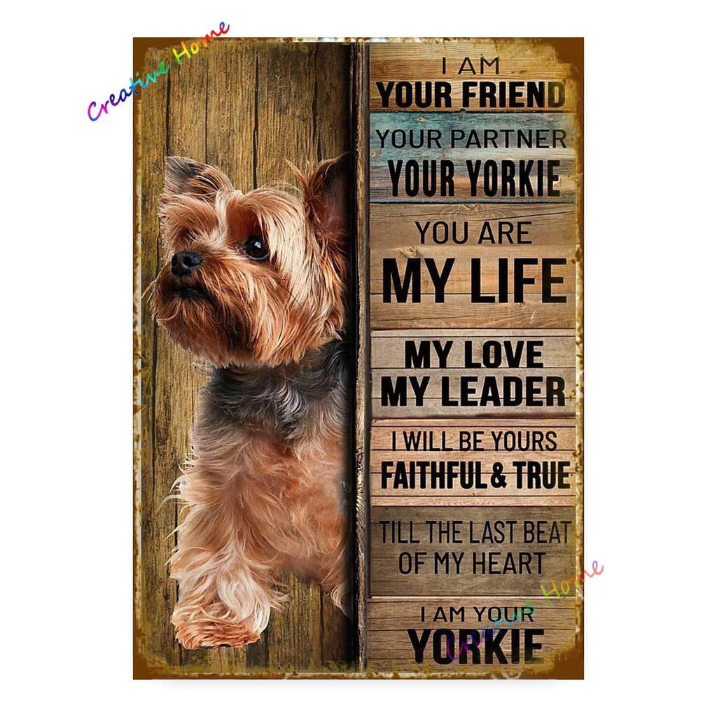 Yorkshire Terrier Dog I Am Your Friend Your Partner Your Yorkie Tin Sign Art Metal Wall Decor Wall Panel Vintage Plaque 20x30cm