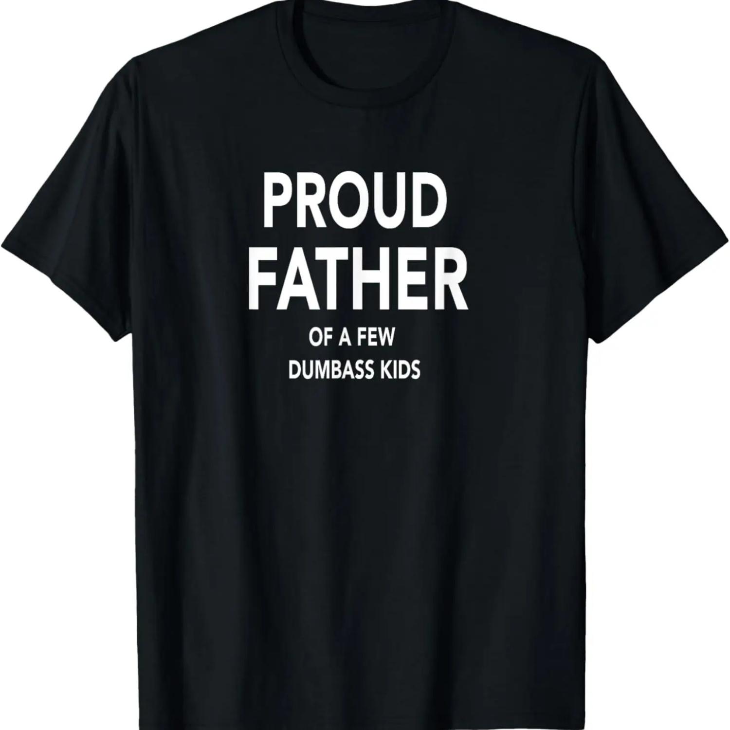 Mens Proud Father Of A Few Dumbass Kids T-shirt Funny Dad T-shirt S чёрный