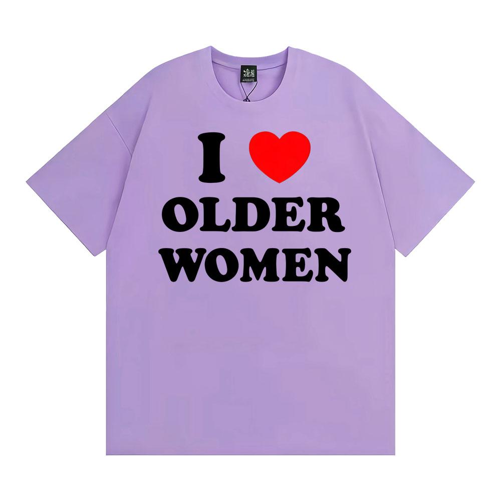Ich liebe ältere Frauen Grafik T-Shirts für Männer Frauen Heißer Verkauf Harajuku Mode Übergroßes Klassisches T-Shirt 100% Baumwolle Lässiges T-Shirt