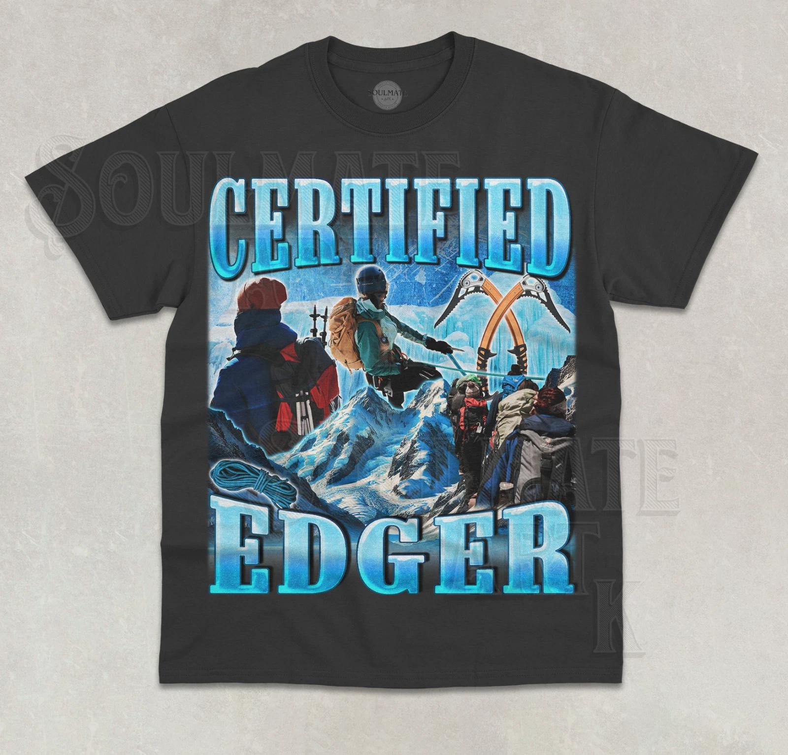Certified Edger T- Shirt Funny Mountain Climber Adult Joke Unisex Graphic Shirt S