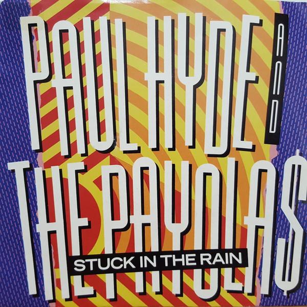 

7inch Record PAUL HYDE & PAYOLA$ - Stuck In The Rain AM677 A&M Records 1985 Canada Rock Used
