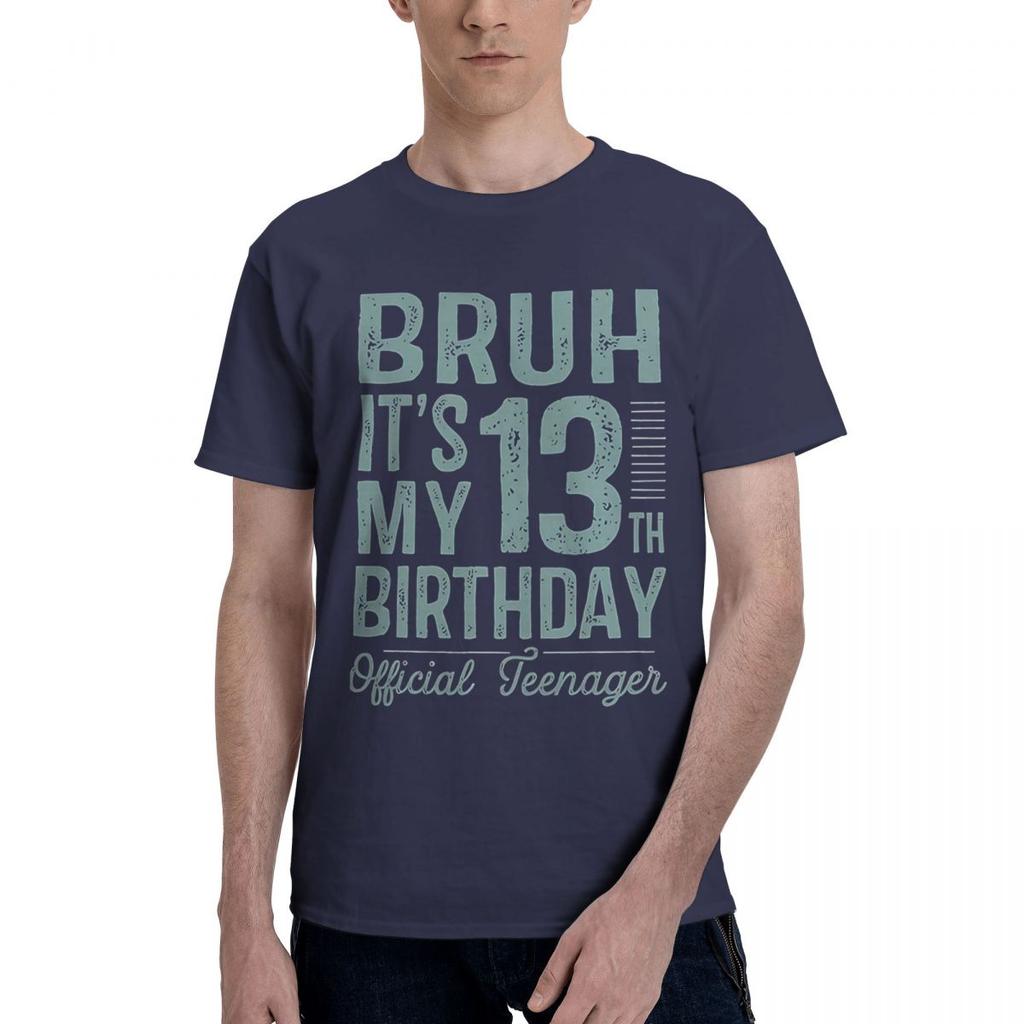 Bruh ItS My 13th Birthday Official Teenager Gifts 13 Yr Old Present 100 Cotton Casual Breathable Confortable Manga Mens