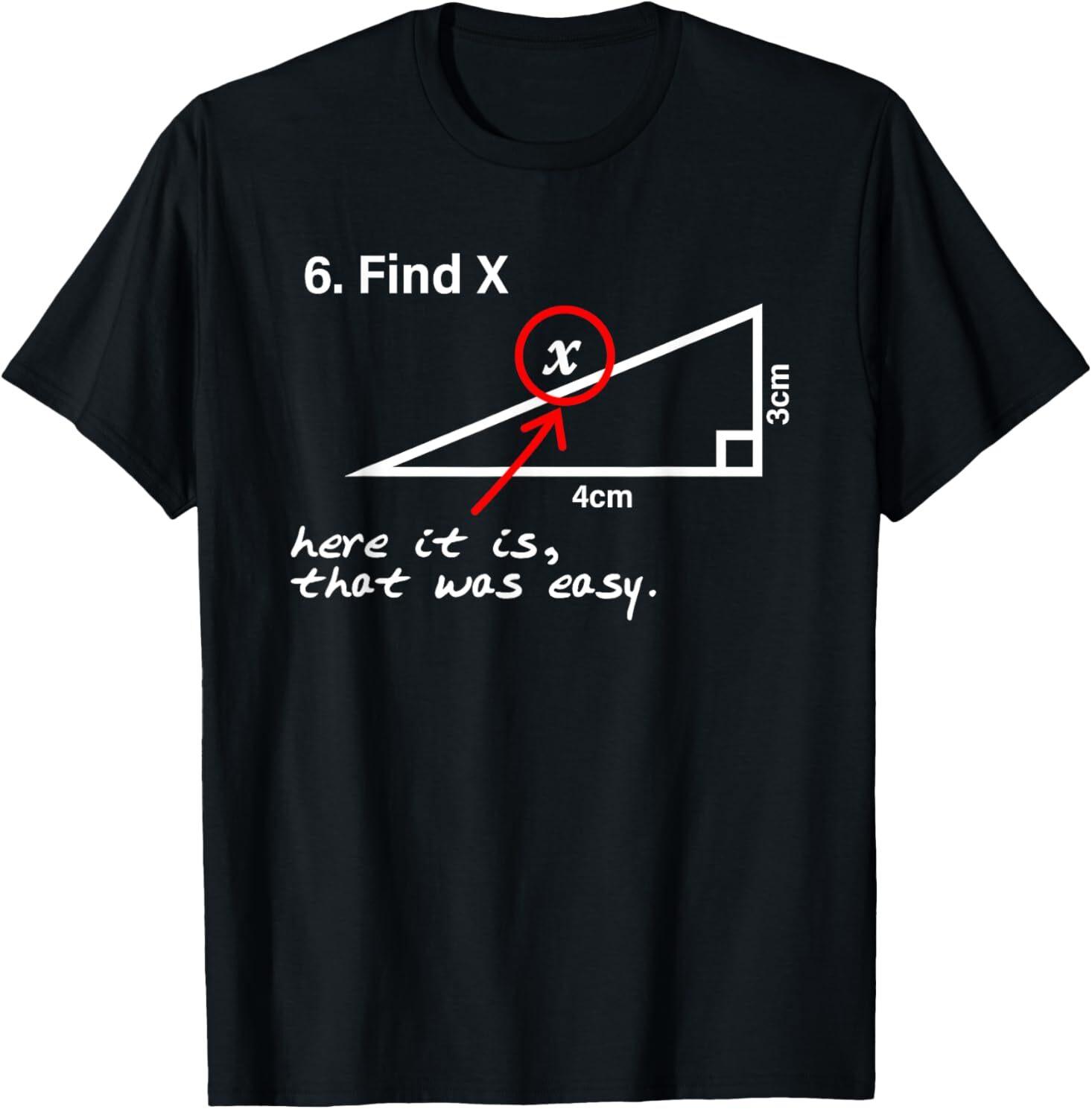 Find X Here It Is That Was Easy T-Shirt Mens Womens Tees Top 4XL