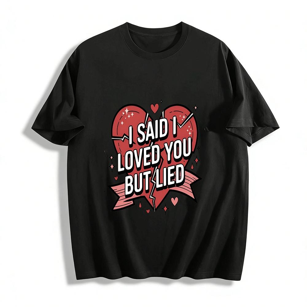 I Said I Loved You But Lied Graphic Tee Trendy Retro Casual Top Pure cotton T-shirt XXS