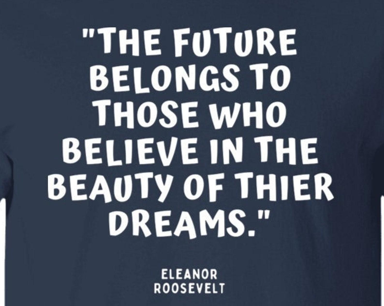 Motivation Empowerment Eleanor Roosevelt Feminist Quote T shirt Eleanor RoosevelT shirt BOOK QUOTE SHIRTS 3XL