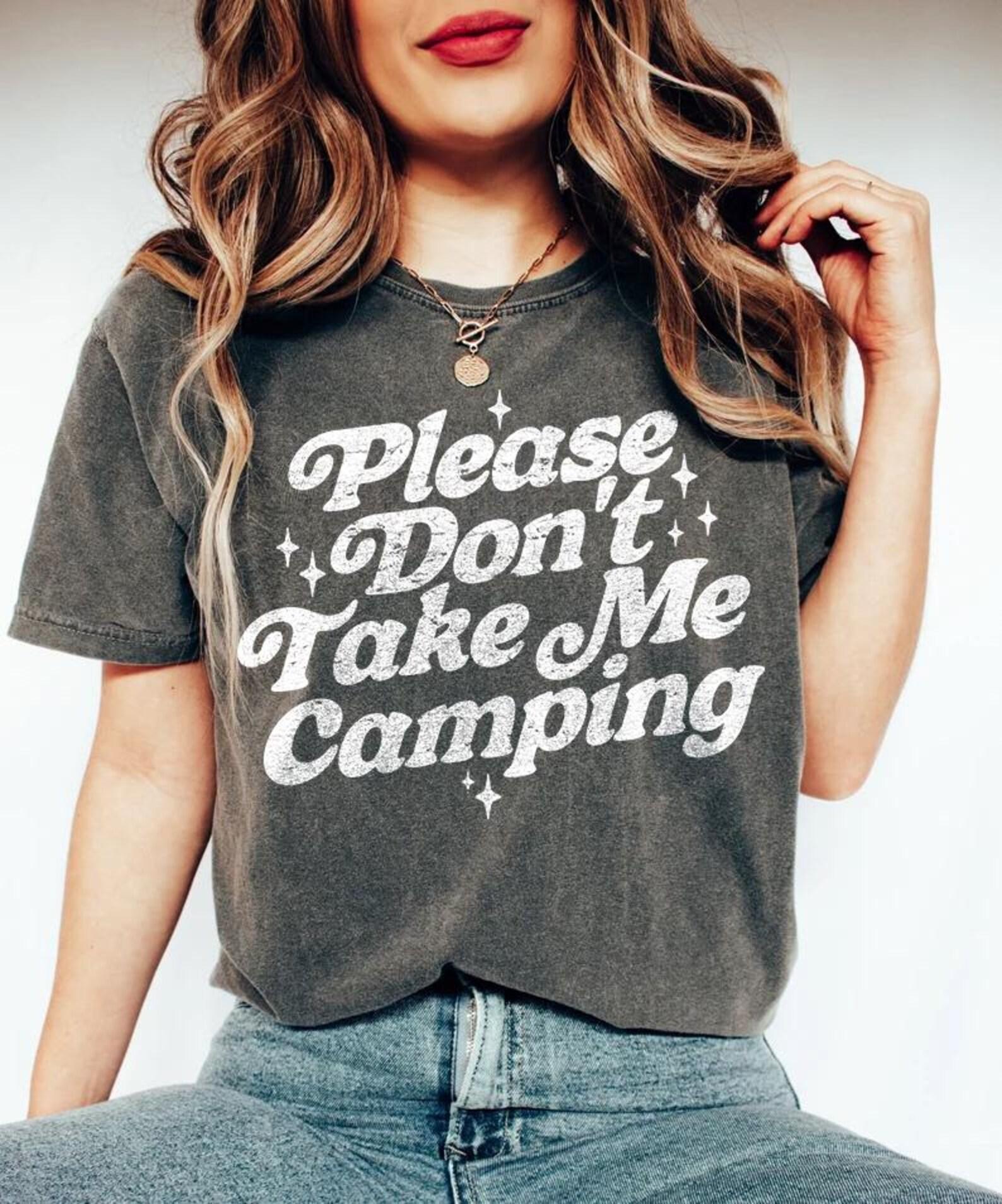 Please Don t Take Me Camping, Camper Vintage Style Shirt, Funny Camp Sayings, Sassy Shirt, Y2k Tee, Retro Outdoor 80s, 90s Unisex T-Shirt M
