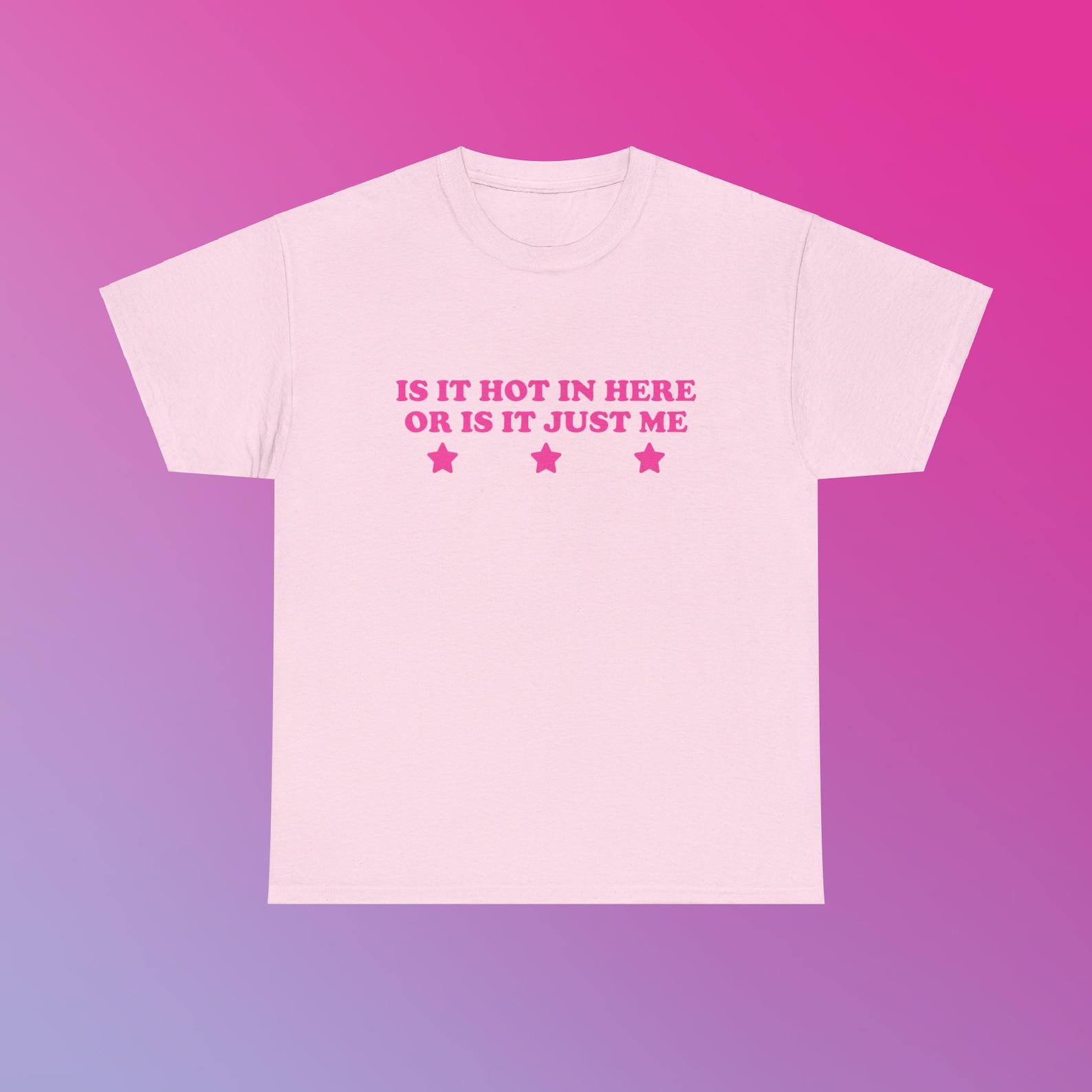 Is It Hot In Here Or Is It Just Me Unisex Heavy Cotton Tee Y2K Iconic Funny It Girl Sarcastic Shirt Party Chaotic Unhinged Bar Cute Gift XL