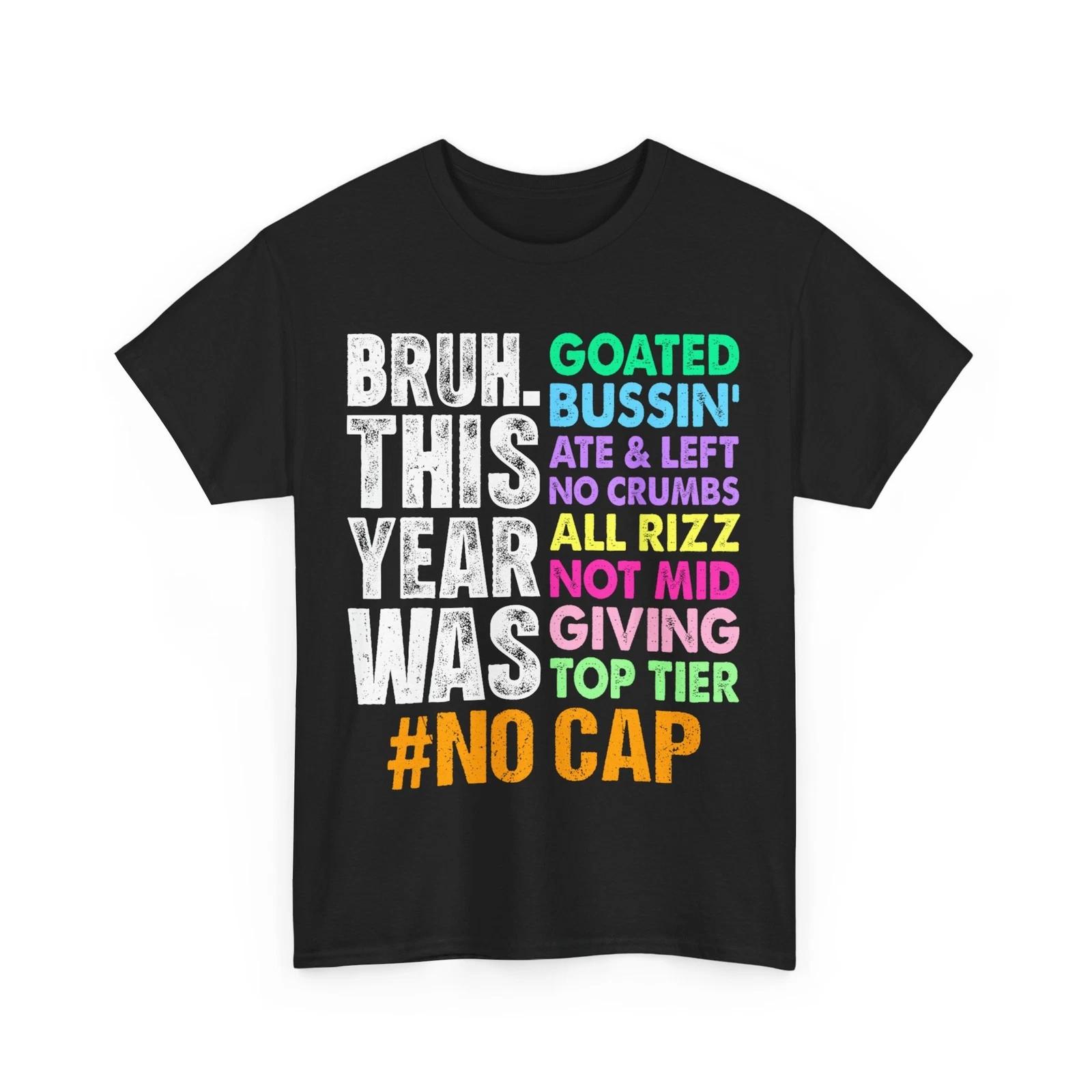 Last Day of School Shirt, Bruh This Year Was Goated No Cap Funny T-Shirt S
