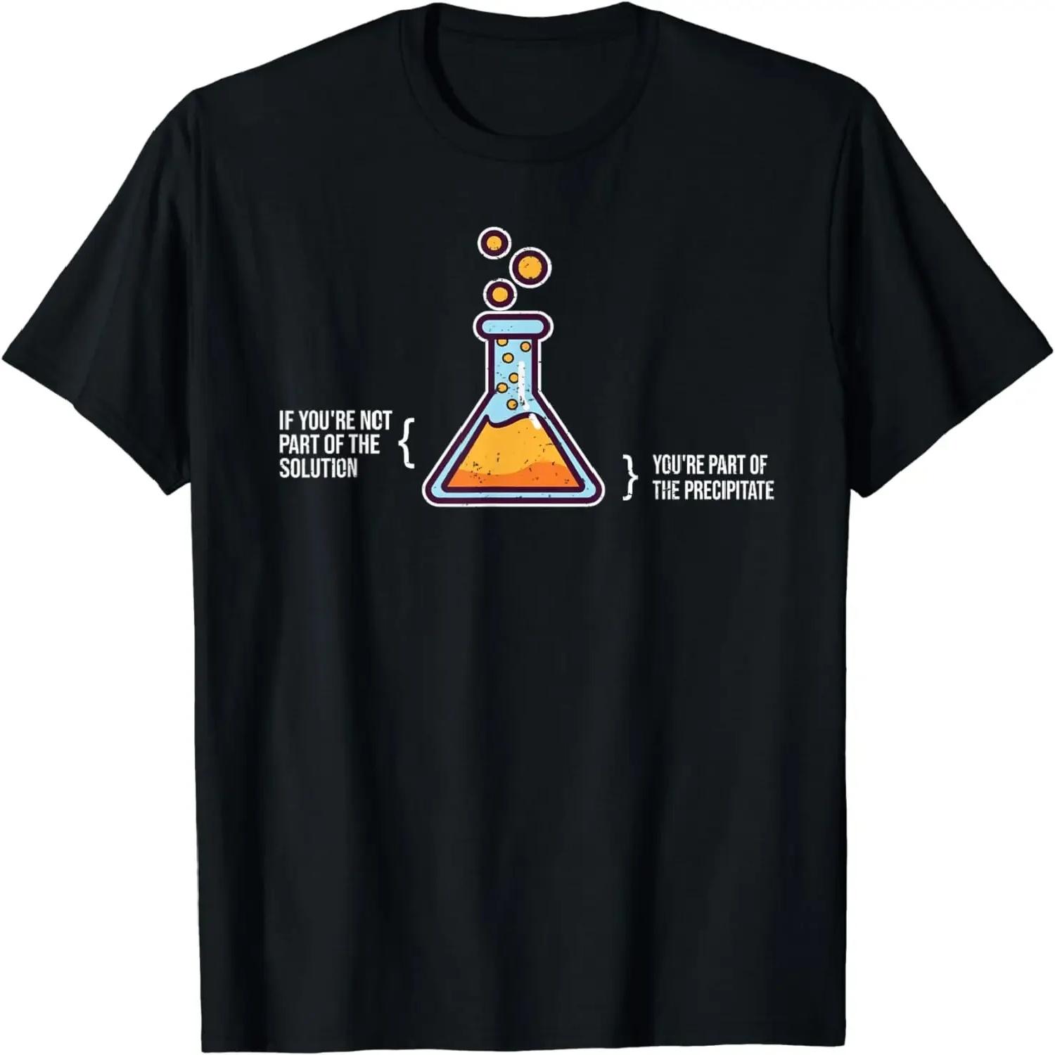 If You re Not Part of The Solution - Chemistry Science Humor T-Shirt Aesthetic Clothes Women Clothing Ropa Mujer S