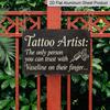 2D Flat 1pc Vaseline Tattoo Artist Sign | Funny Tattoo Quote Wall Art Decor for Studio or Home, Manufactured Aluminium, Vintage Style, Wall Hanging