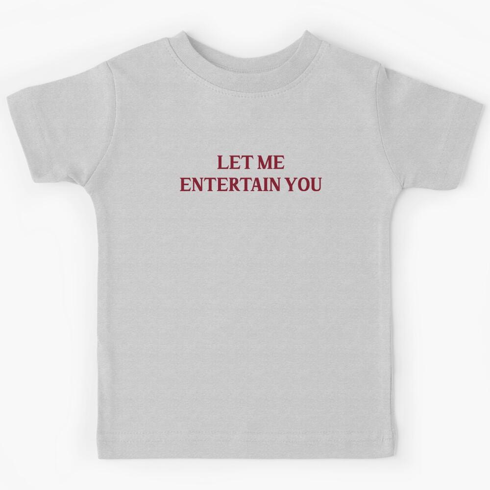 Let me entertain you, burgundy Kids T-Shirt 110