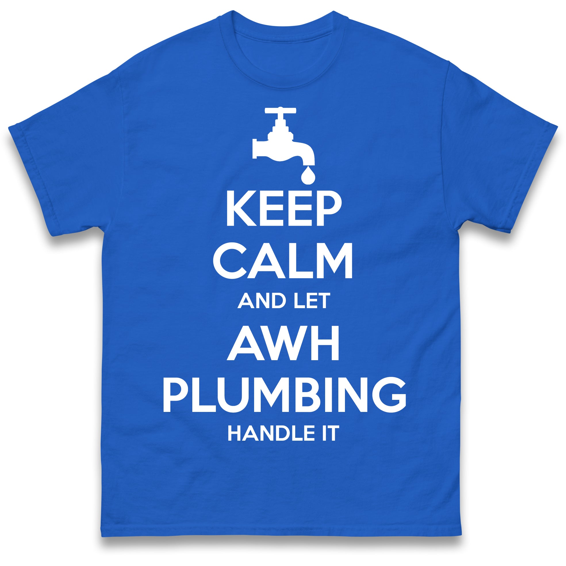Keep Calm and Let any Plumbing Company Handle It T-Shirt S