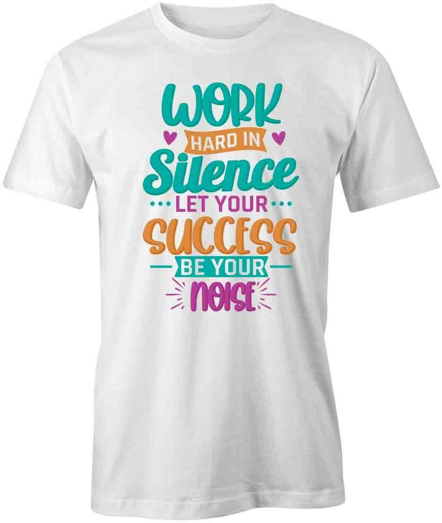 WORK HARD IN SILENCE TShirt Tee Short-Sleeved Cotton CLOTHING QUOTE S1WCA141