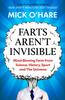 The Farts Aren't Invisible : Mind-Blowing Facts From Science, History, Sport and The Universe Book