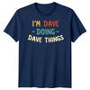 Im Dave Doing Dave Things Personalized Mens T-Shirt Name Specific