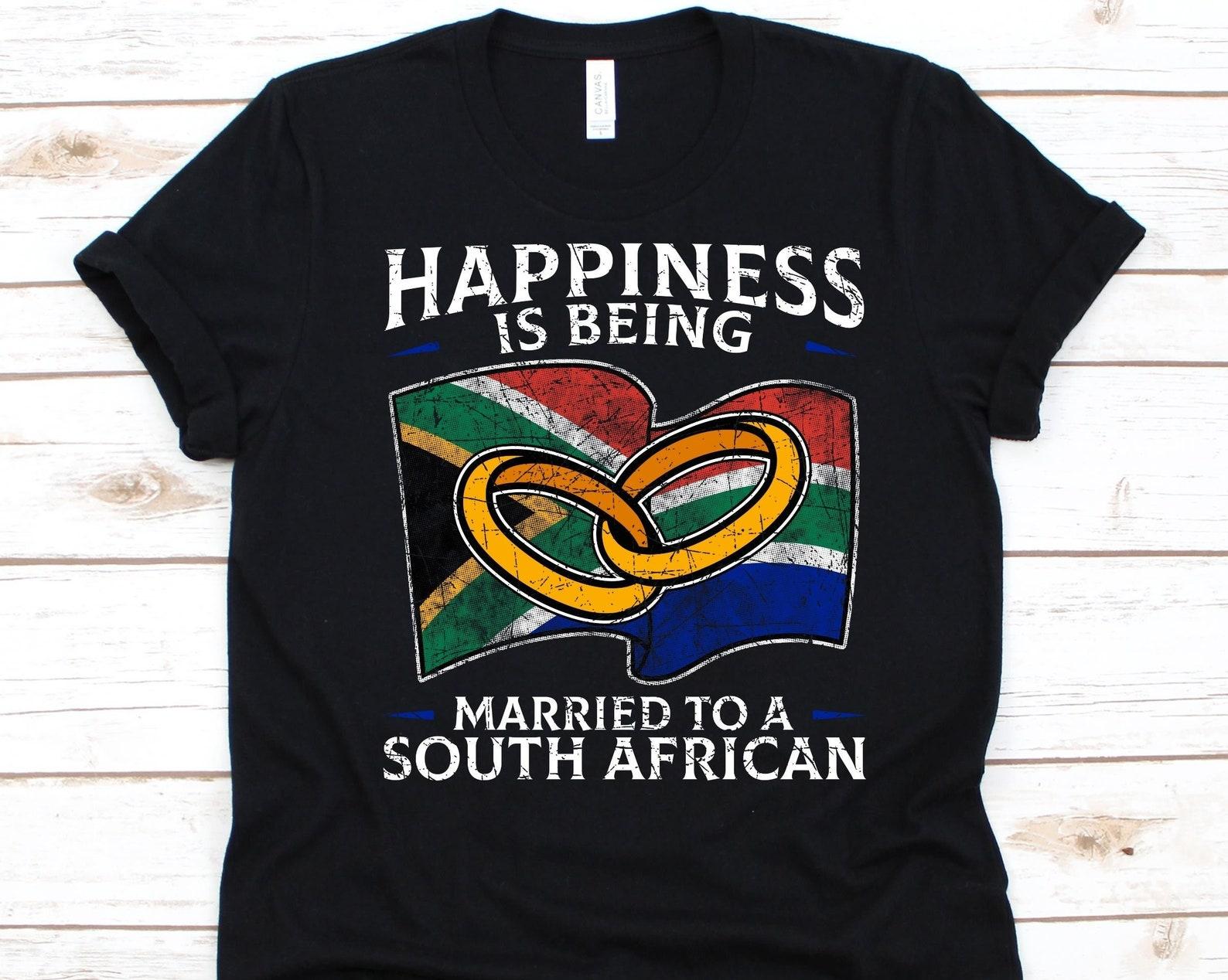 Happiness Is Being Married To A South African Shirt, African s Gift, Flag Of South Africa, Wedding Ring, Married Life, Anniversary Gift, RSA XL