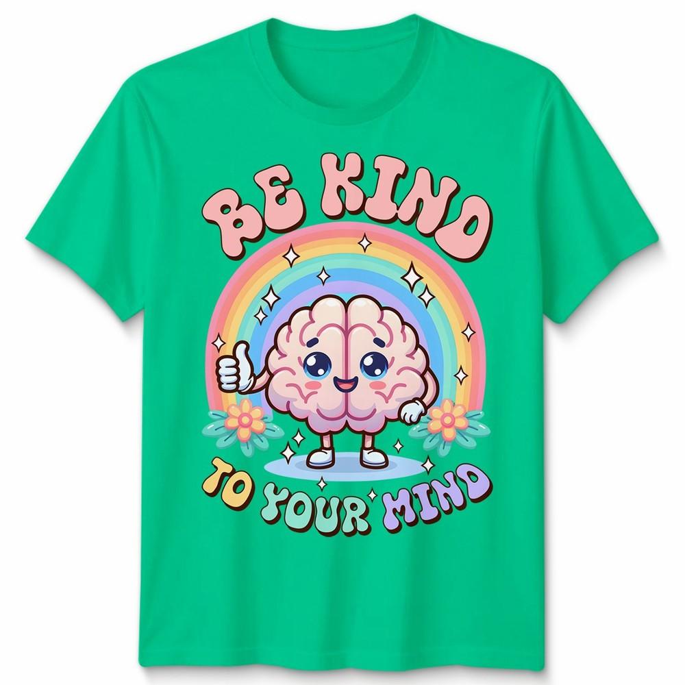 World Unisextal Health Day You Have To Be Kind To Mind Unisex Tshirt