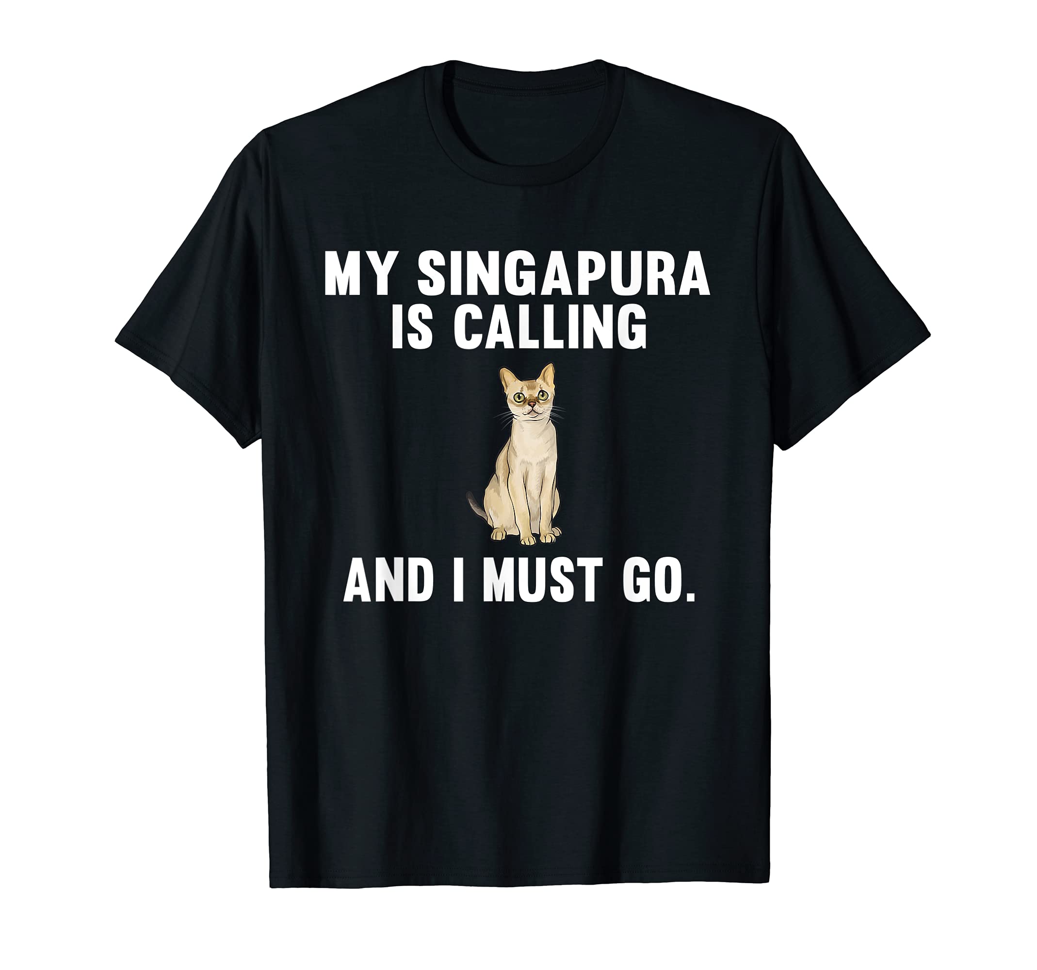 

Funny My Singapore is Calling, I m a Cat T-Shirt