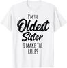 Oldest Sister Shirt I Make The Rules Funny Matching Sibling Gift Unisex T-Shirt