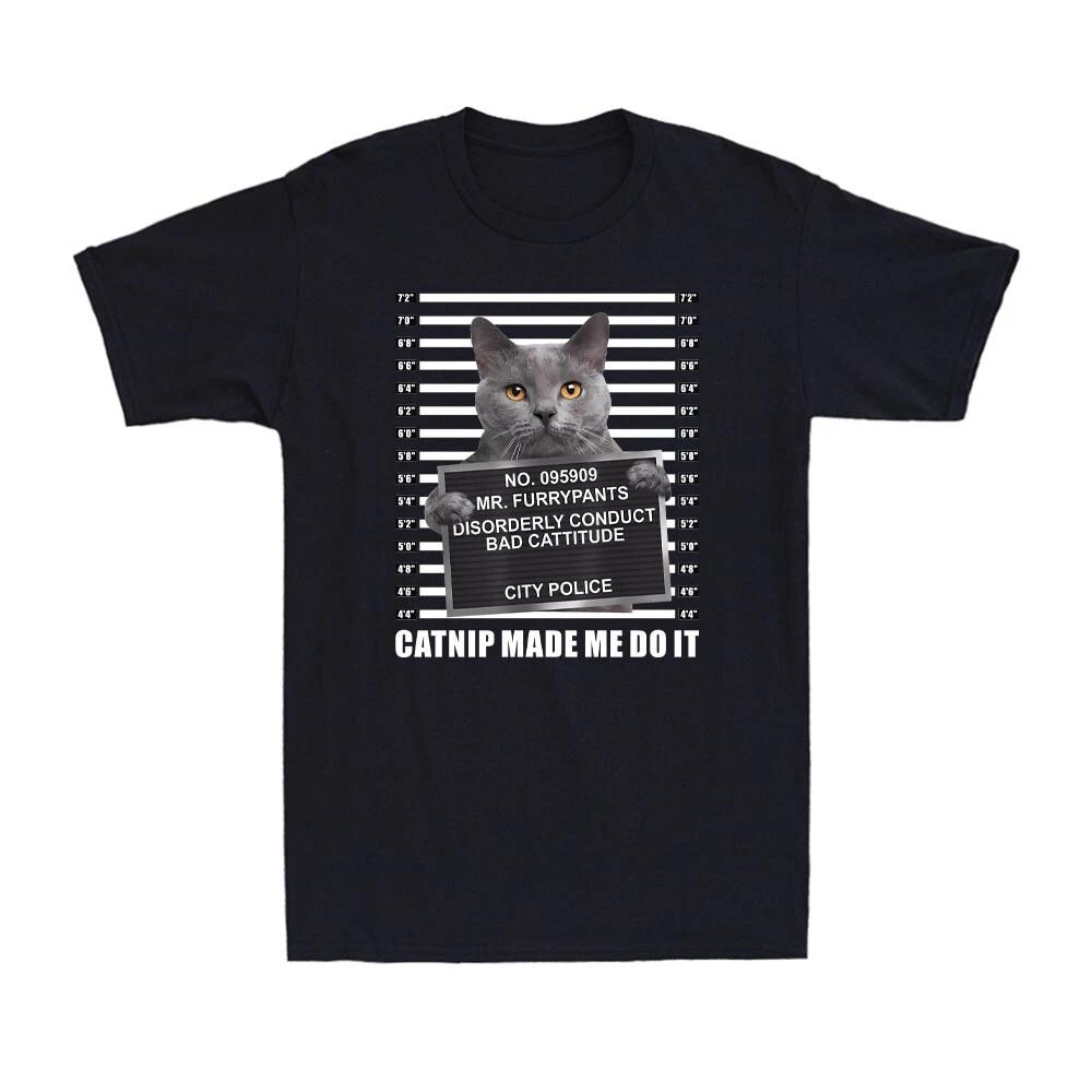 Catnip Made Me Do It Funny Cat Criminal Gangland Meme Joke Men s T-Shirt T-shirt XXXL