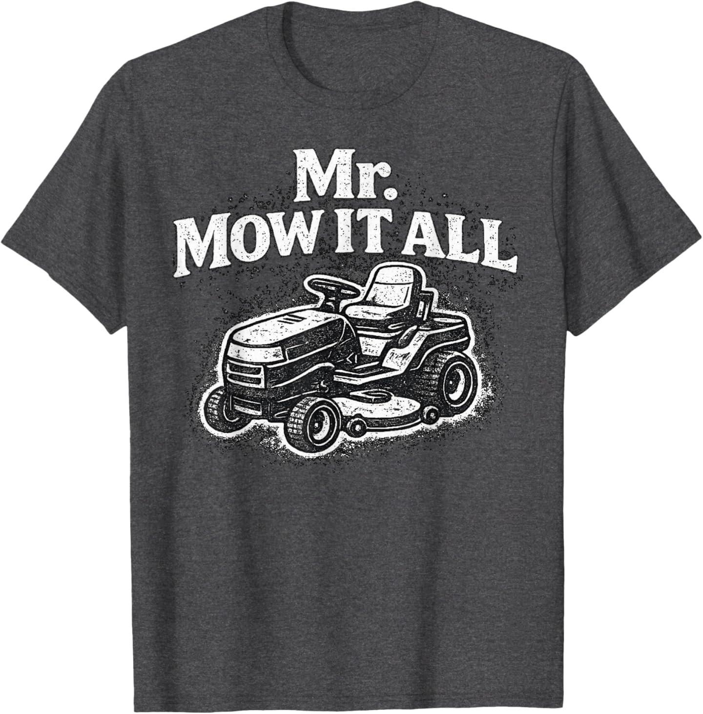 Mr. Mow It All Lawn Mower Landscaper Gardener Funny T-Shirt S разноцветный