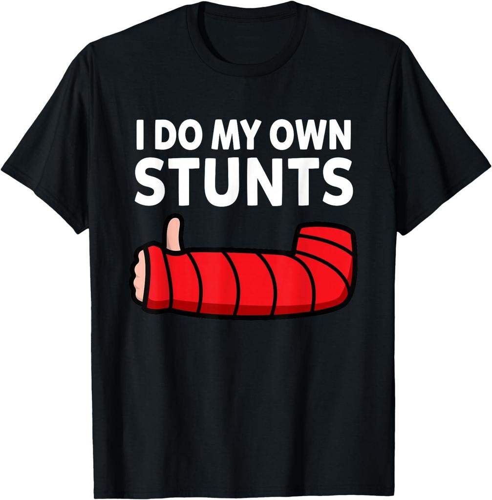 I Do My Own Stunts Get Well Funny Broken Arm Cast Injury T-Shirt
