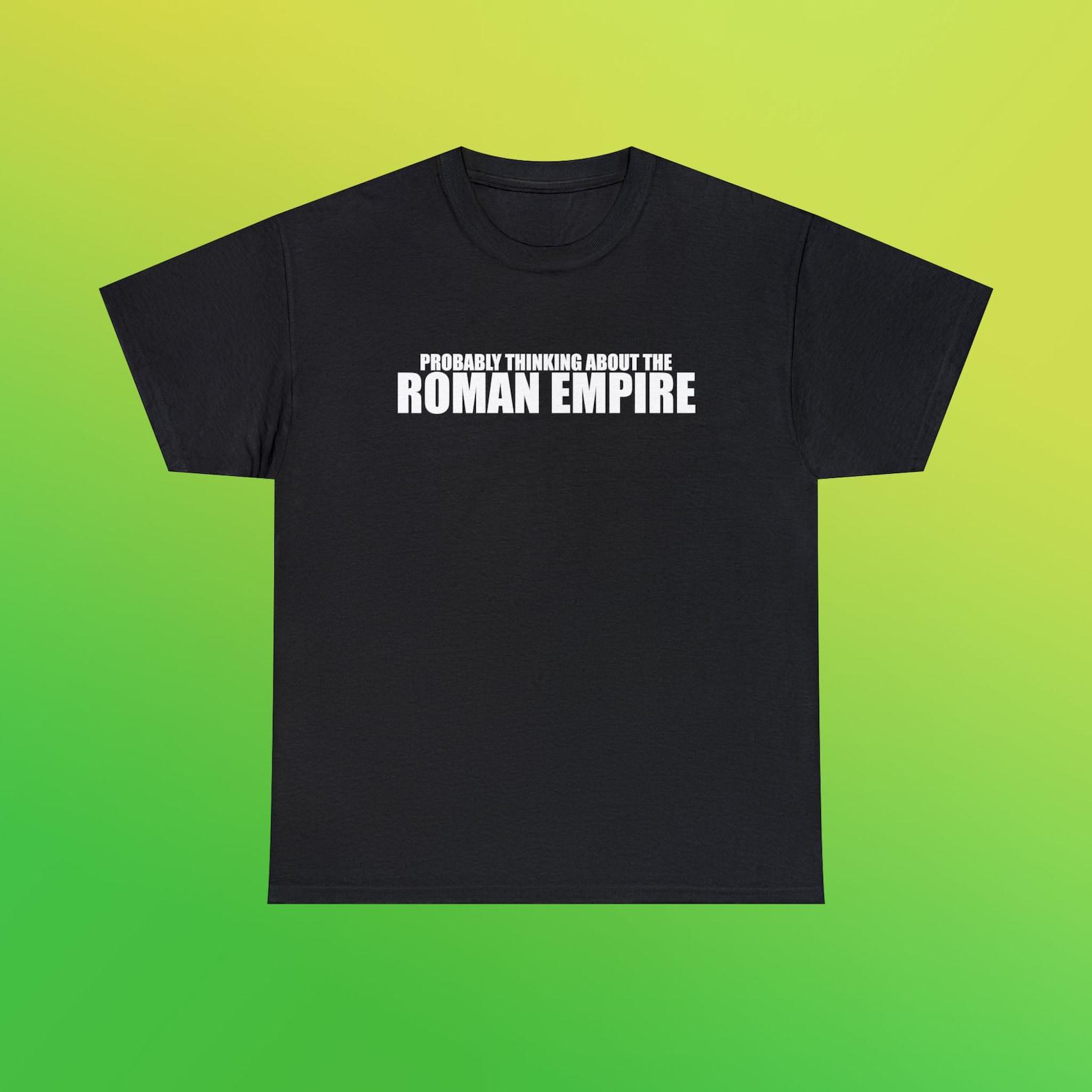 Probably Thinking About the Roman Empire Unisex Heavy Cotton Tee Funny Random Meme Phrase Shirt Joke Chaotic Sarcastic Viral TikTok Quote XL