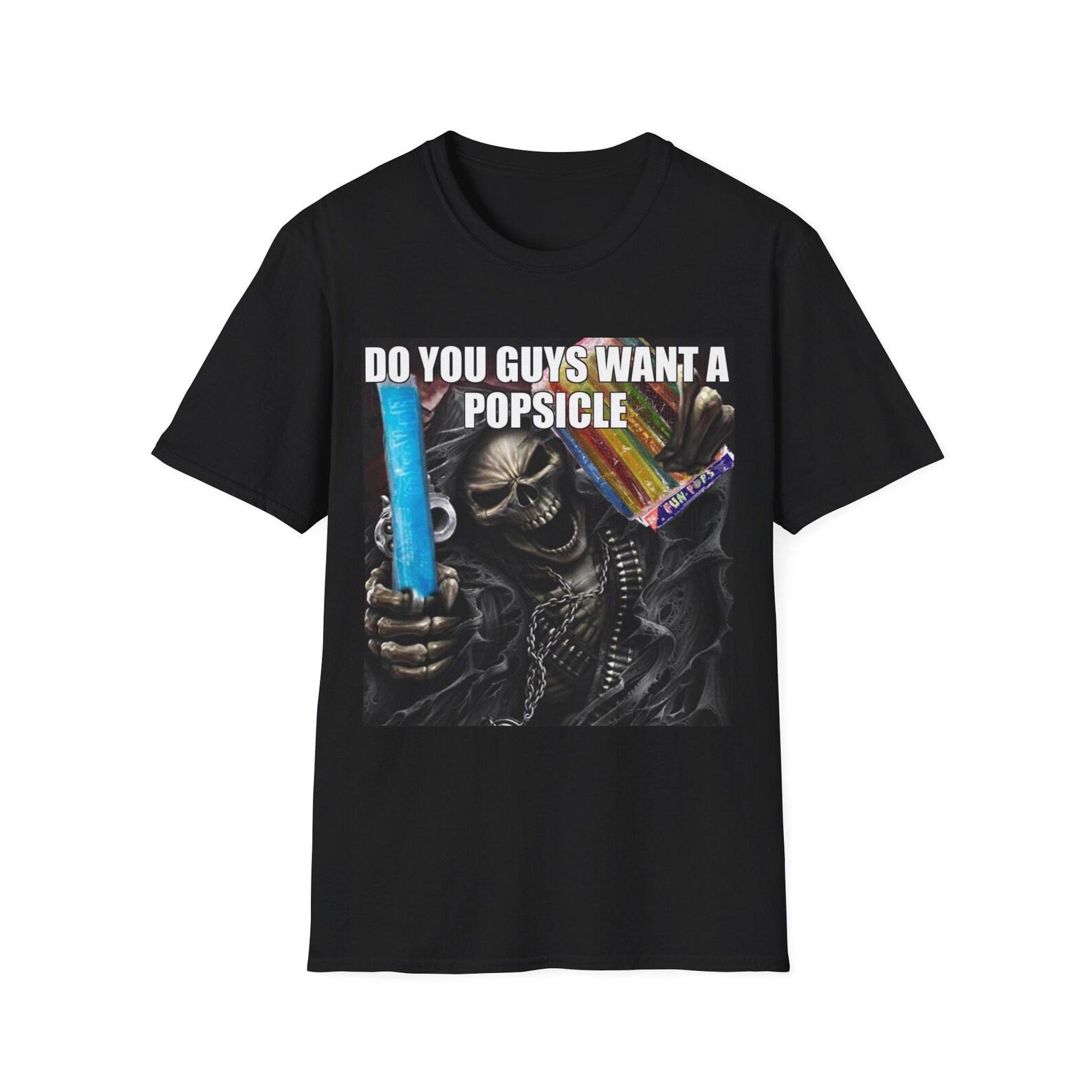 Do You Guys Want a Popsicle | Hard Skeleton | Evil Skeleton Meme | Unisex Tee XL