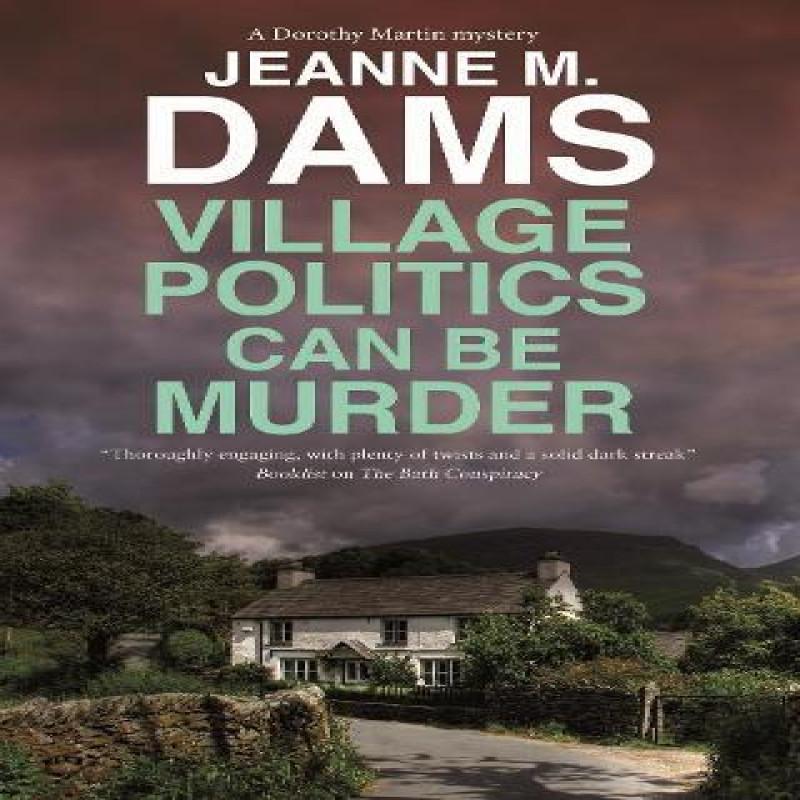 Village Politics Can Be Murder by Jeanne M. Dams Hardback Book 9781448316229