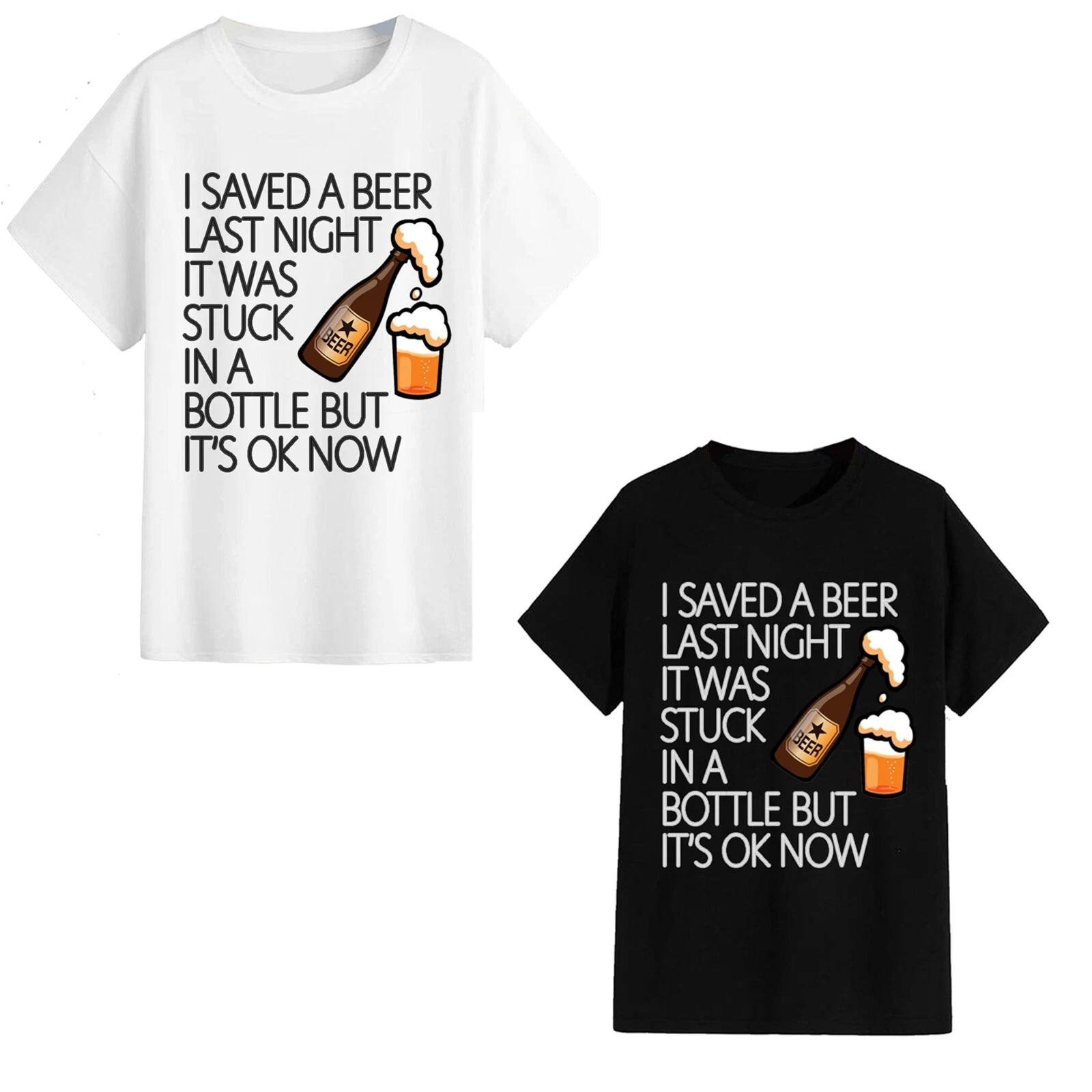 

Unisex T-Shirt- I Saved A Beer Last Night... It s Ok Now - Funny Adult Gift XL