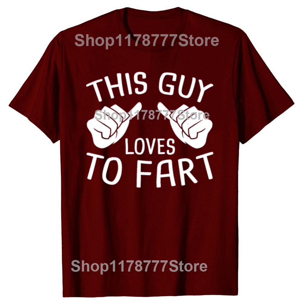 Funny This Guy Loves To Fart T Shirts Cotton Short Sleeve Birthday Gifts Mens Clothing Fashion Casual Loose Oversized T Shirt