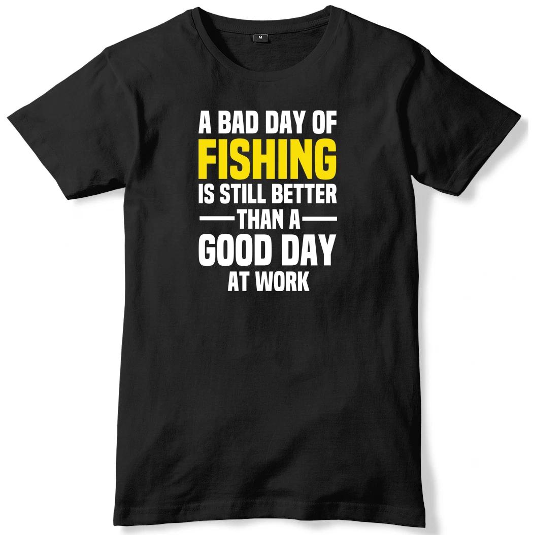 Bad Day Of Fishing Is Still Better A Good Day At Work Mens T-Shirt 2XL