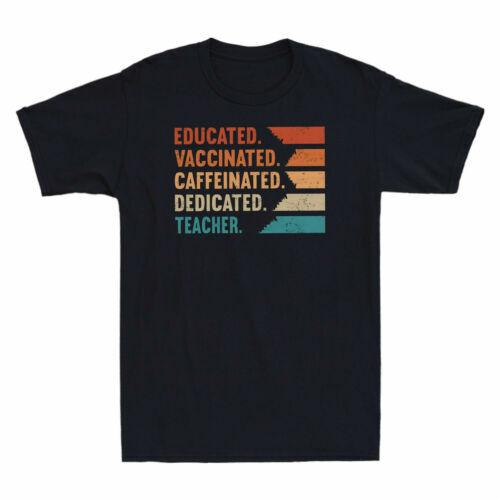 Educated Vaccinated Caffeinated Dedicated Teacher Funny Vintage Men s T-Shirt S