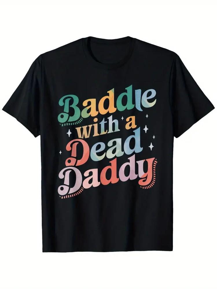 

Baddie with A Dead Daddy Funny Sarcastic Saying Dark Humor T-Shirt 100% Cotton M M