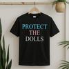 Protect The Dolls T-Shirt Unisex T-Shirt