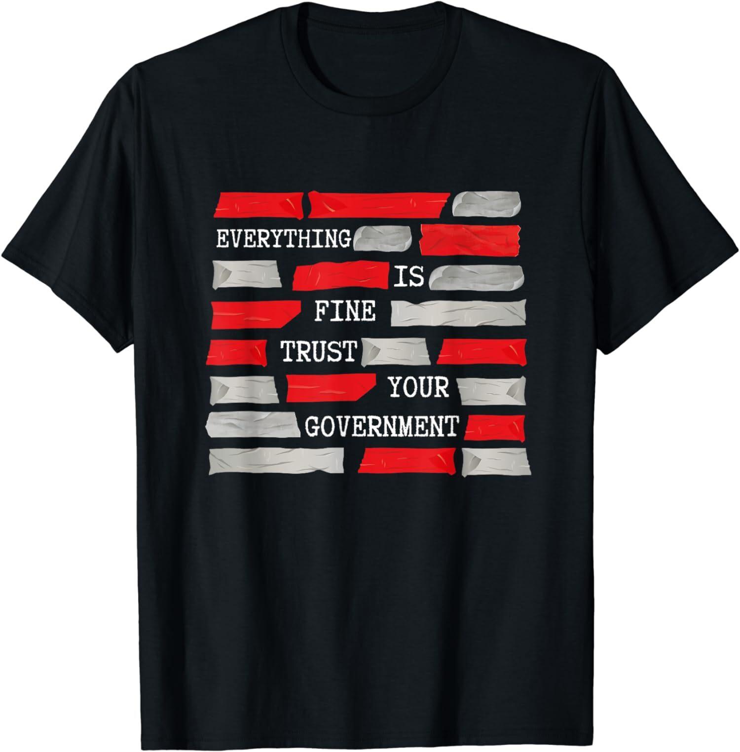 NEW LIMITED Everything Is Fine Trust Your Government Conspiracy Theory T-Shirt XXXXL