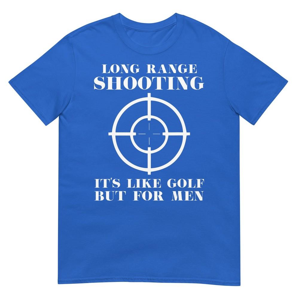 T-shirt Spara a Lunga Distanza È Come il Golf Ma Per Proprietari di Armi Unisex