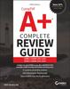 Bok CompTIA A+ Complete Review Guide : Core 1 Exam 220-1101 and Core 2 Exam 220-1102