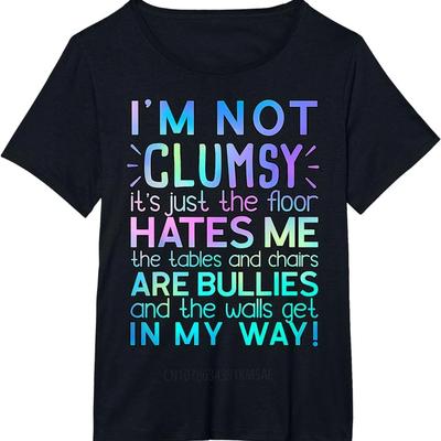 I'm Not Clumsy Funny Sayings Sarcastic Men Women Boys Girls T-Shirt Graphic Streetwear Short Sleeve Birthday Gifts Harajuku