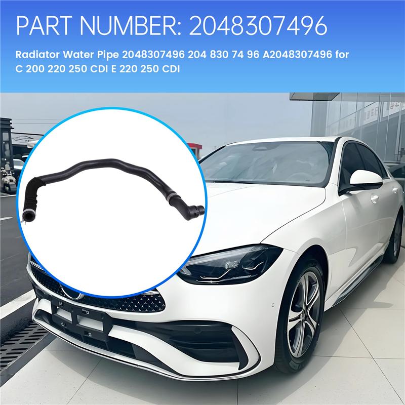 Radiator Water Pipe 2048307496 204 830 74 96 A2048307496 For  C 200 220 250 CDI E 220 250 CDI