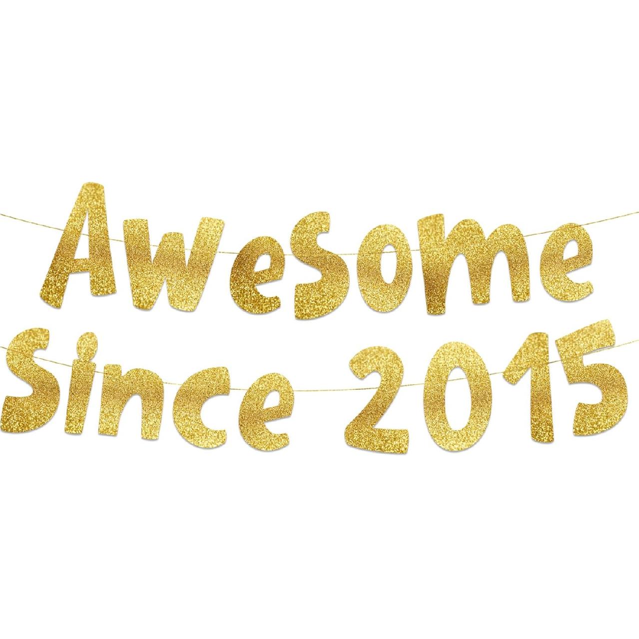 Awesome Since 2015 Gold Glitter Banner - 11th Birthday and Anniversary Party Decorations